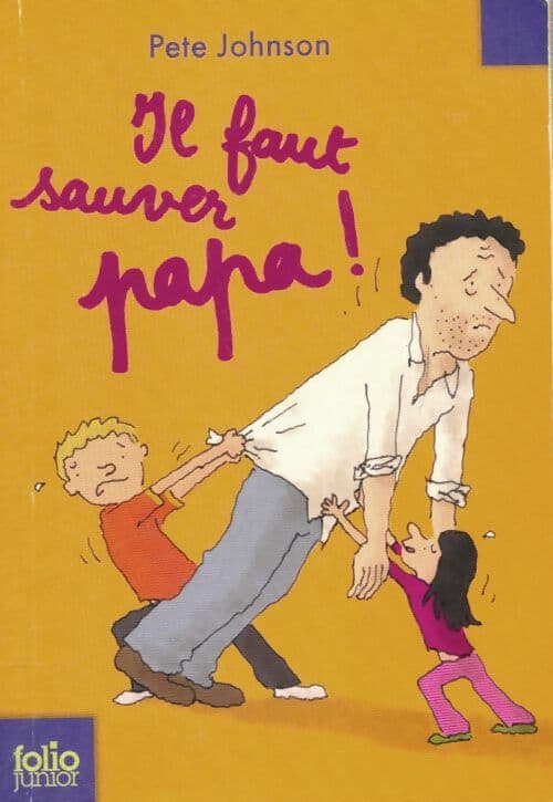 Il faut sauver papa ! - Pete Johnson