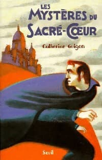 Les mystères du Sacré-Coeur - Catherine Guigon