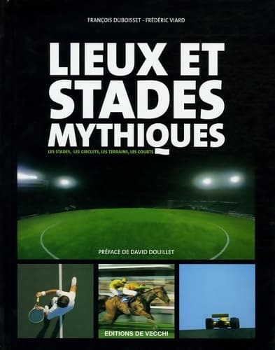Lieux et stades mythiques - François Duboisset