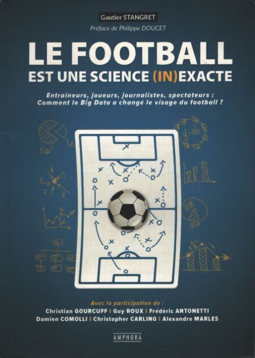 Le football est une science exacte : Entraîneurs journalistes spectateurs : Comment le big date a changé le visag